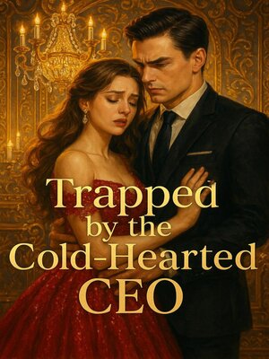 cover image of Trapped by the Cold-Hearted CEO